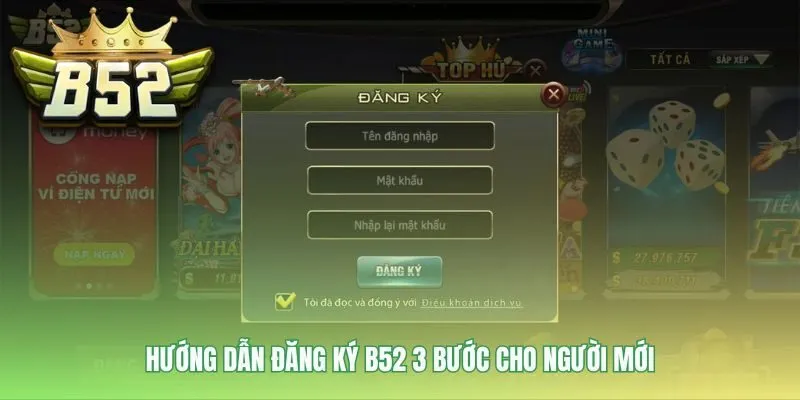 Quy trình đăng ký B52 trực quan chỉ trong khoảng hai phút