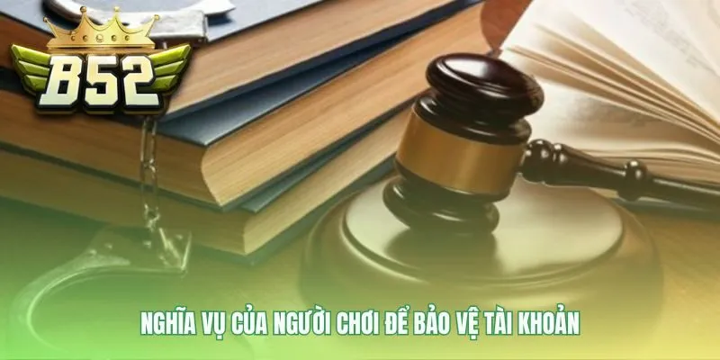 Chủ động bảo mật tài khoản đảm bảo trải nghiệm giải trí an toàn