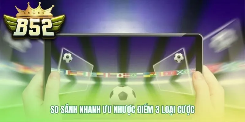 So sánh các cược giúp lựa chọn chiến lược phù hợp