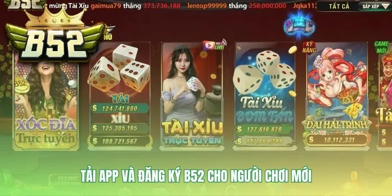Tải app và đăng ký B52 giúp người chơi mới gia nhập nhanh chóng