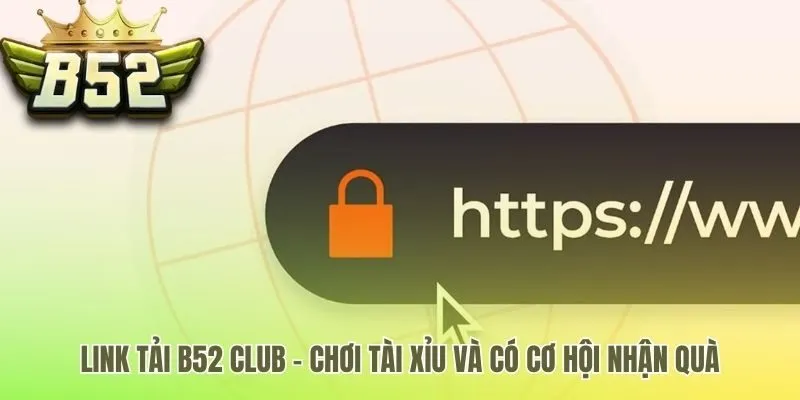 Tải game B52 Club để thực hành và nhận ưu đãi