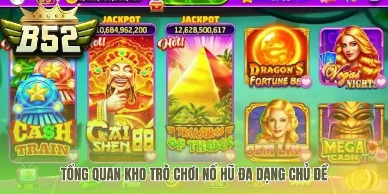 Thư viện game nổ hũ đa dạng từ hành động đến thần thoại