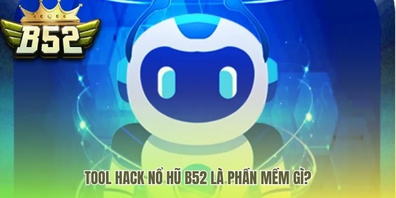 Phân biệt tool hack nổ hũ B52 và các phần mềm bên ngoài