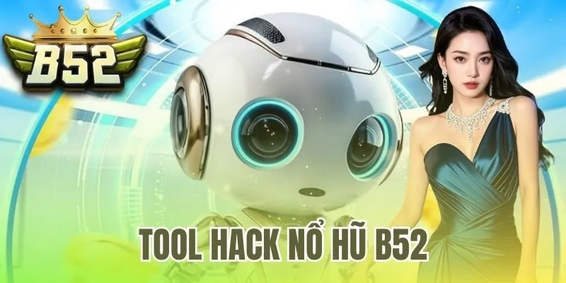 Tool hack nổ hũ B52